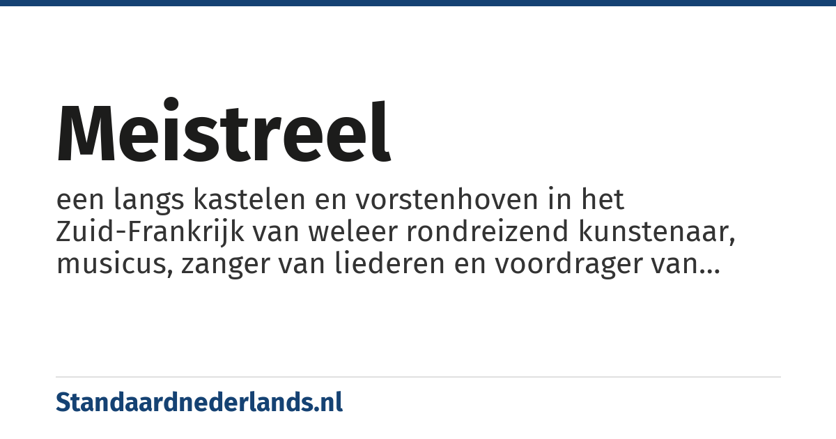 meistreel: een langs kastelen en vorstenhoven in het Zuid-Frankrijk van weleer rondreizend kunstenaar, musicus, zanger van liederen en voordrager van gedichten, balladen e.d.