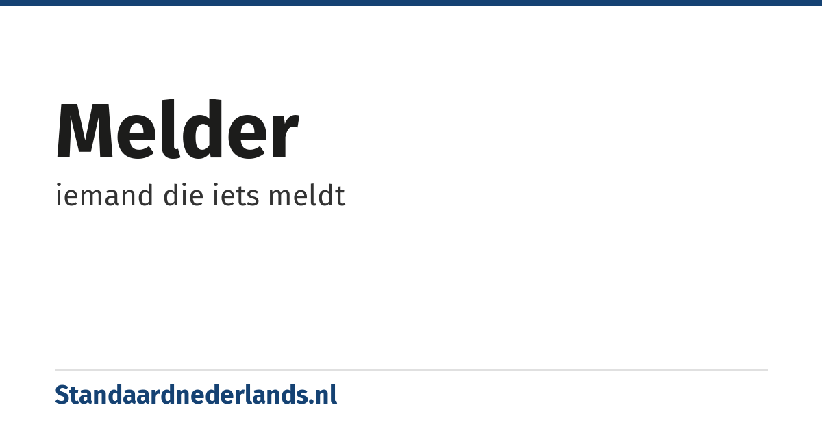 melder: iemand die iets meldt