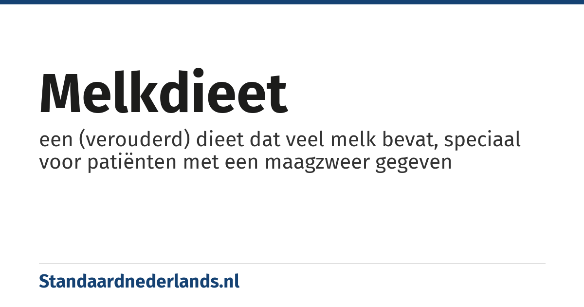 melkdieet: een (verouderd) dieet dat veel melk bevat, speciaal voor patiënten met een maagzweer gegeven