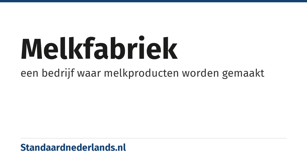 melkfabriek: een bedrijf waar melkproducten worden gemaakt