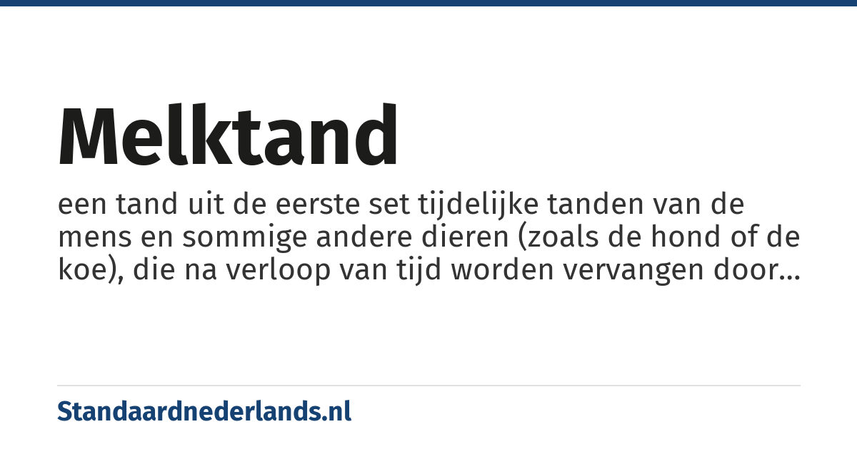 melktand: een tand uit de eerste set tijdelijke tanden van de mens en sommige andere dieren (zoals de hond of de koe), die na verloop van tijd worden vervangen door de permanente tanden