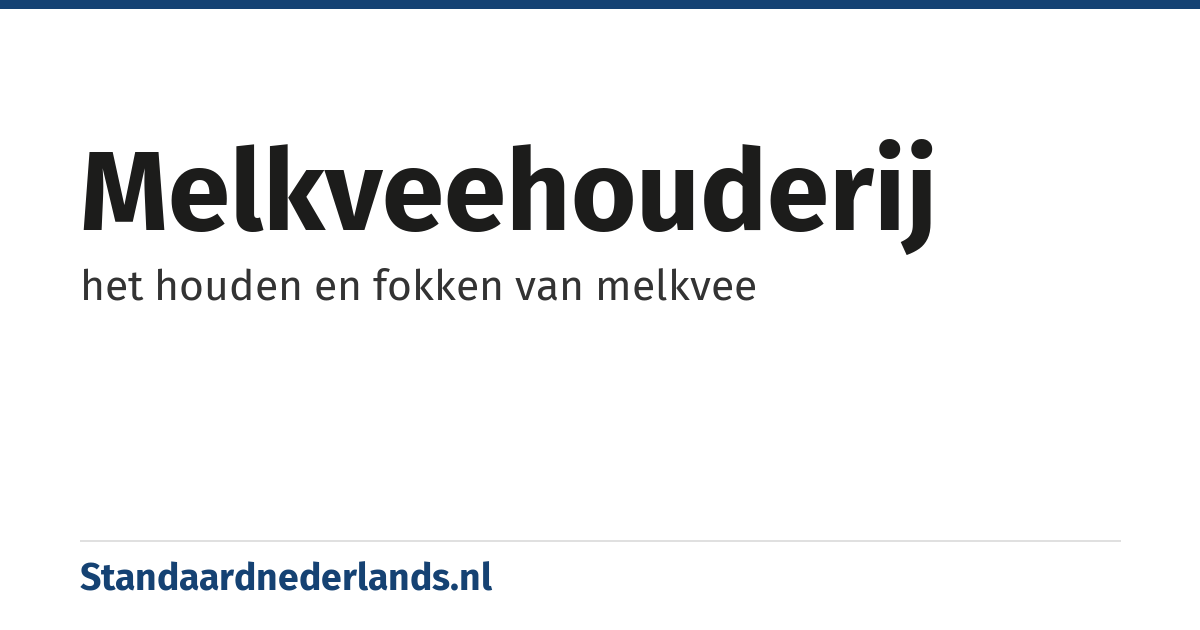 melkveehouderij: het houden en fokken van melkvee