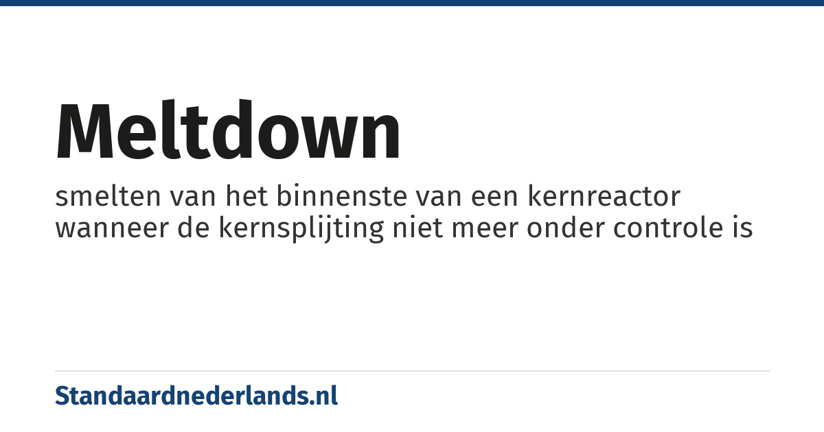 meltdown: smelten van het binnenste van een kernreactor wanneer de kernsplijting niet meer onder controle is