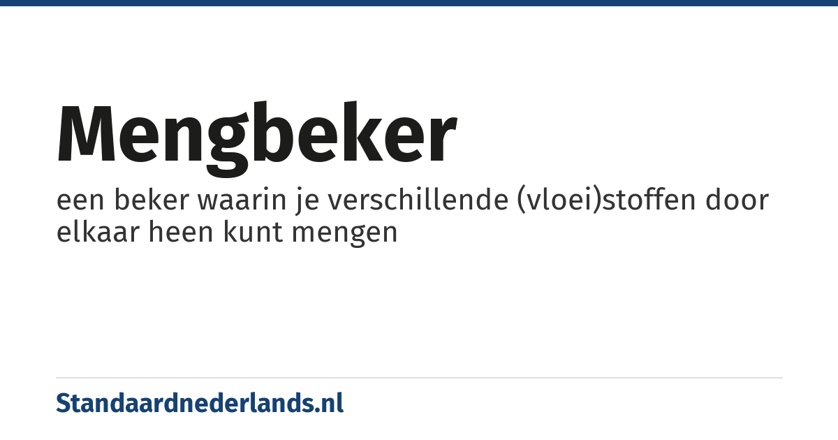 mengbeker: een beker waarin je verschillende (vloei)stoffen door elkaar heen kunt mengen