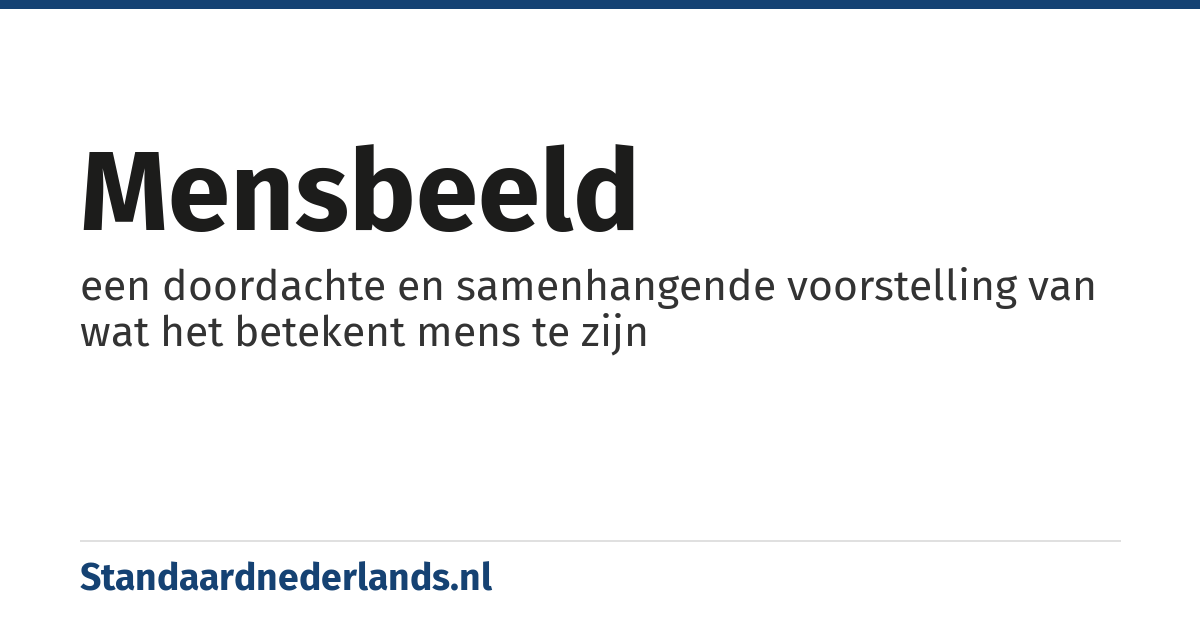 mensbeeld: een doordachte en samenhangende voorstelling van wat het betekent mens te zijn