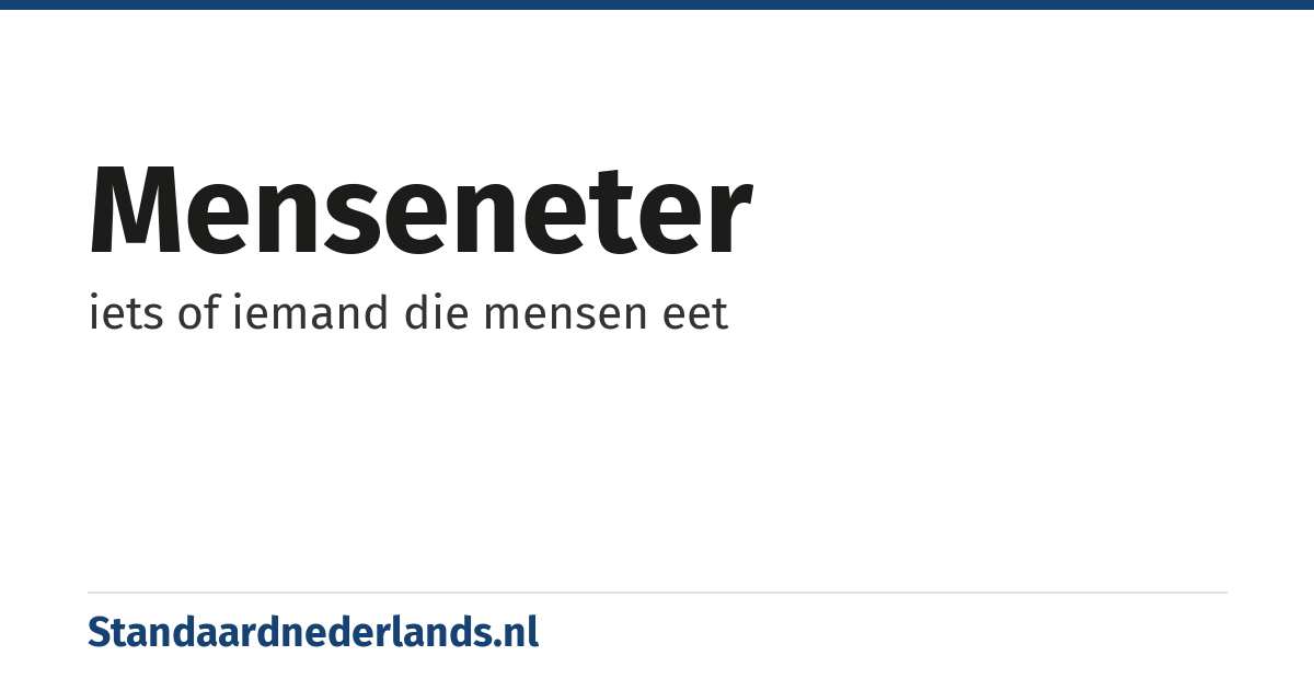 menseneter: iets of iemand die mensen eet