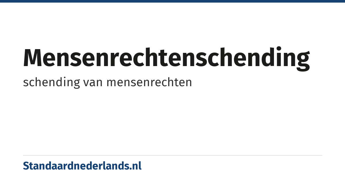 mensenrechtenschending: schending van mensenrechten
