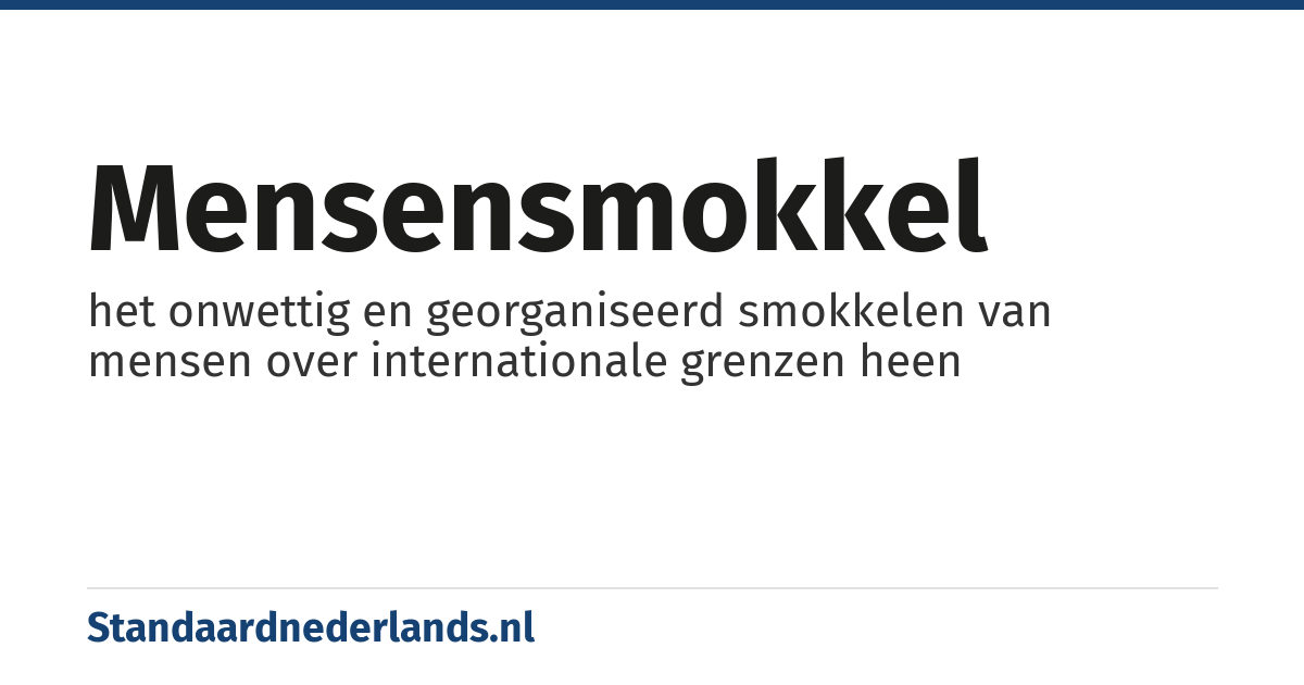 mensensmokkel: het onwettig en georganiseerd smokkelen van mensen over internationale grenzen heen