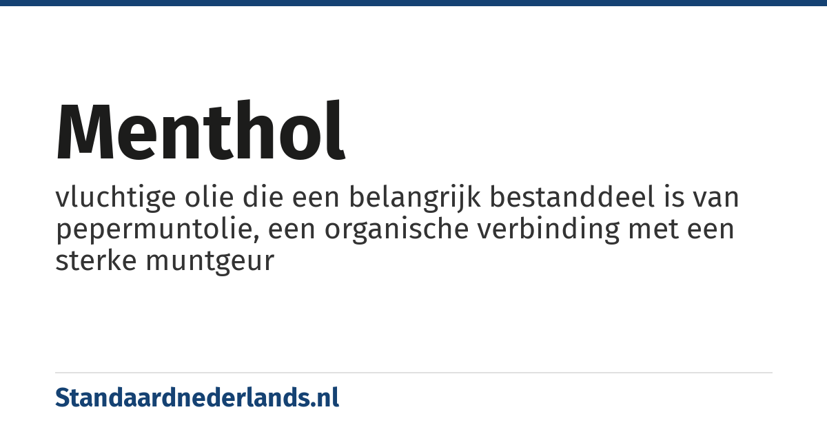 menthol: vluchtige olie die een belangrijk bestanddeel is van pepermuntolie, een organische verbinding met een sterke muntgeur