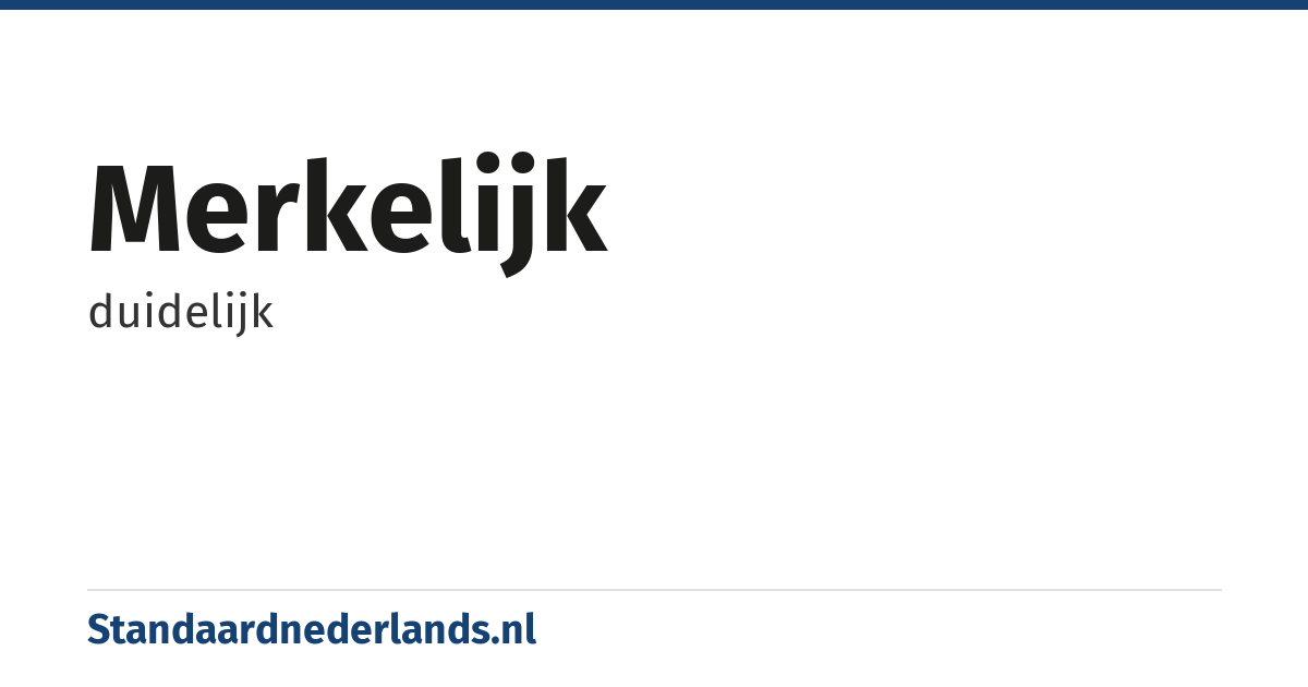 merkelijk: duidelijk