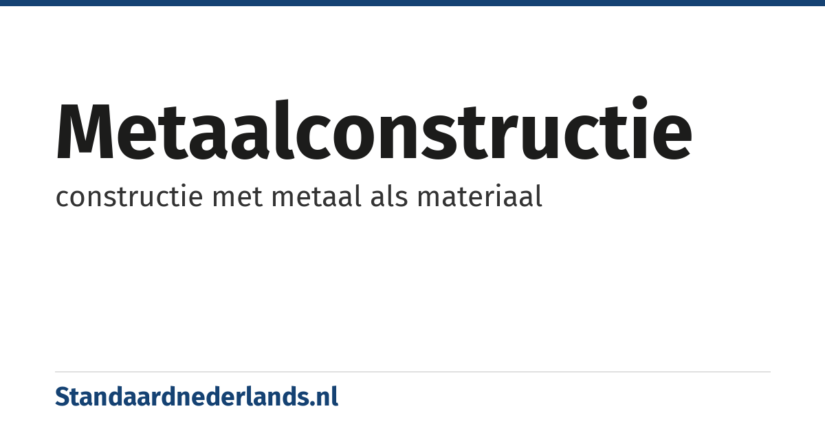 metaalconstructie: constructie met metaal als materiaal