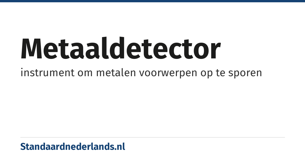 metaaldetector: instrument om metalen voorwerpen op te sporen