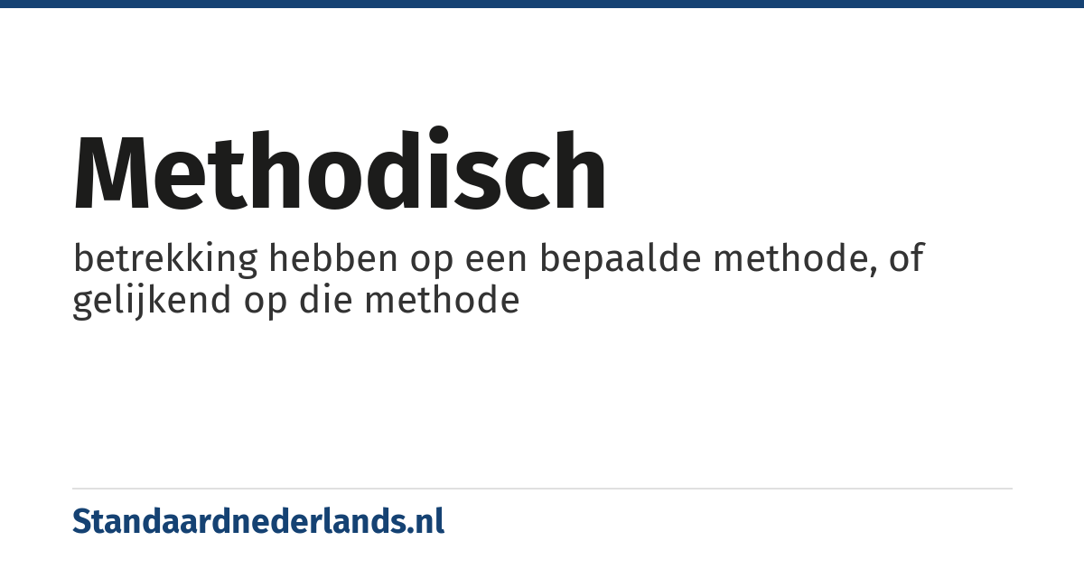 methodisch: betrekking hebben op een bepaalde methode, of gelijkend op die methode