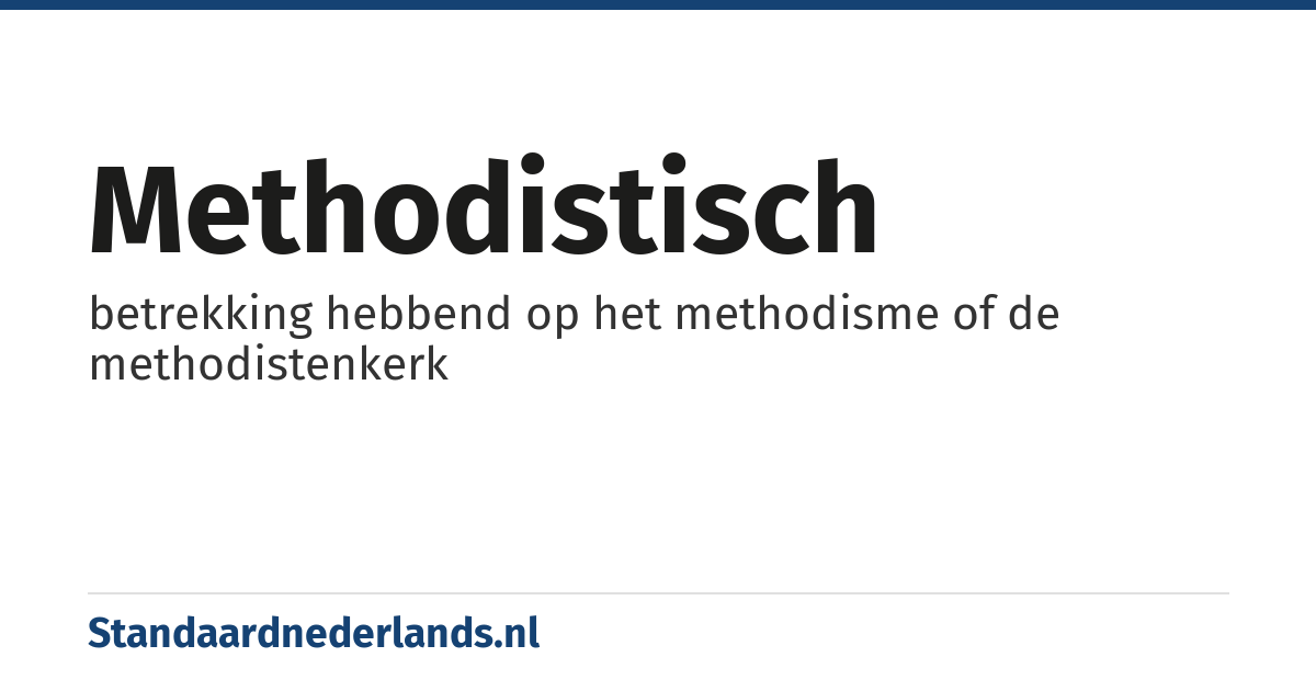 methodistisch: betrekking hebbend op het methodisme of de methodistenkerk