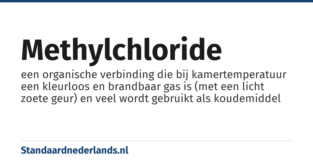 methylchloride: een organische verbinding die bij kamertemperatuur een kleurloos en brandbaar gas is (met een licht zoete geur) en veel wordt gebruikt als koudemiddel