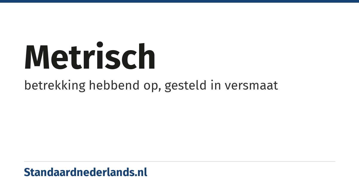 metrisch: betrekking hebbend op, gesteld in versmaat
