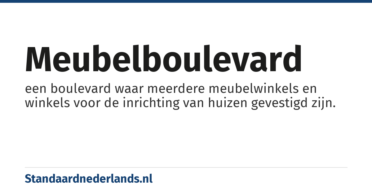 meubelboulevard: een boulevard waar meerdere meubelwinkels en winkels voor de inrichting van huizen gevestigd zijn.