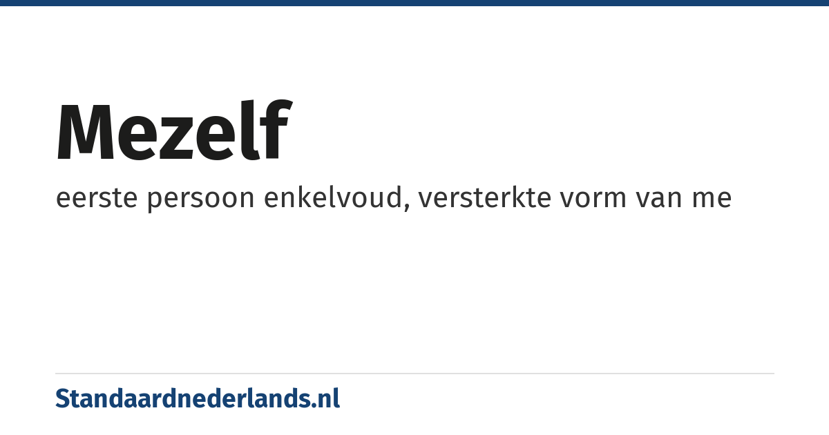 mezelf: eerste persoon enkelvoud, versterkte vorm van me