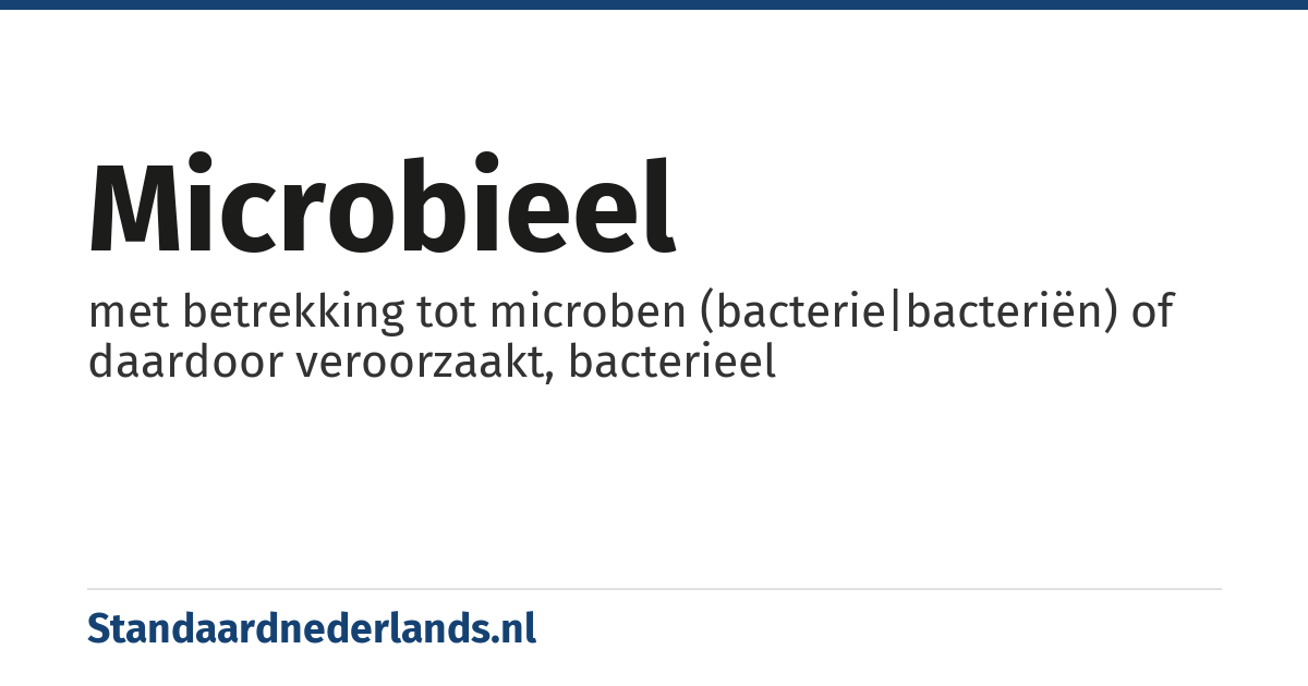 microbieel: met betrekking tot microben (bacterie|bacteriën) of daardoor veroorzaakt, bacterieel