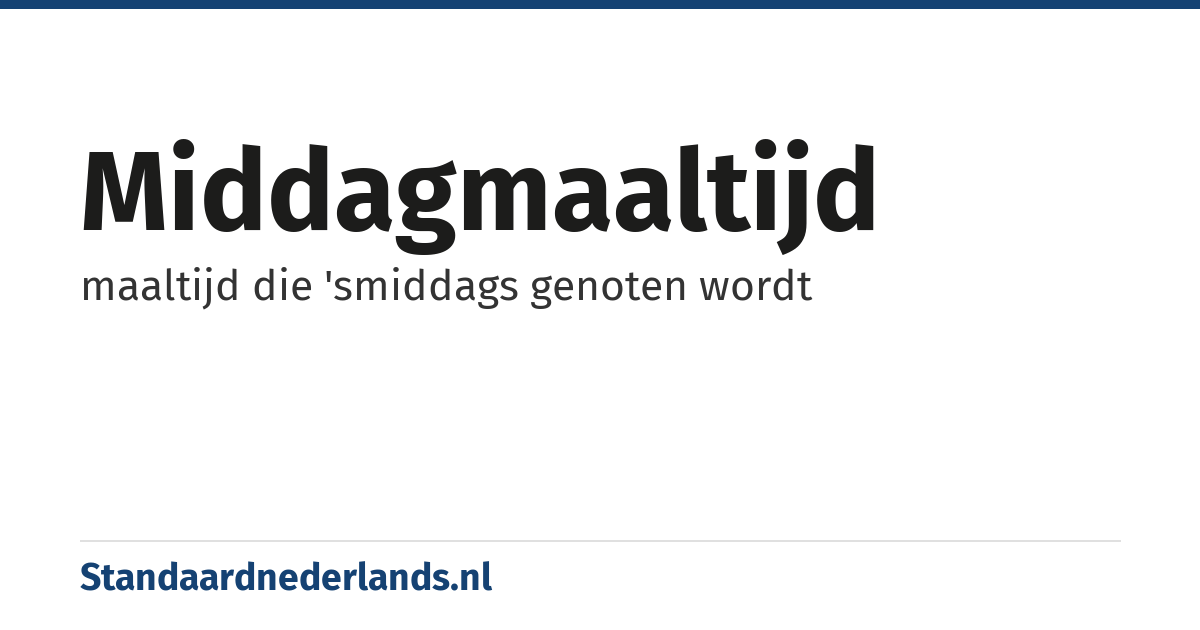 middagmaaltijd: maaltijd die 'smiddags genoten wordt