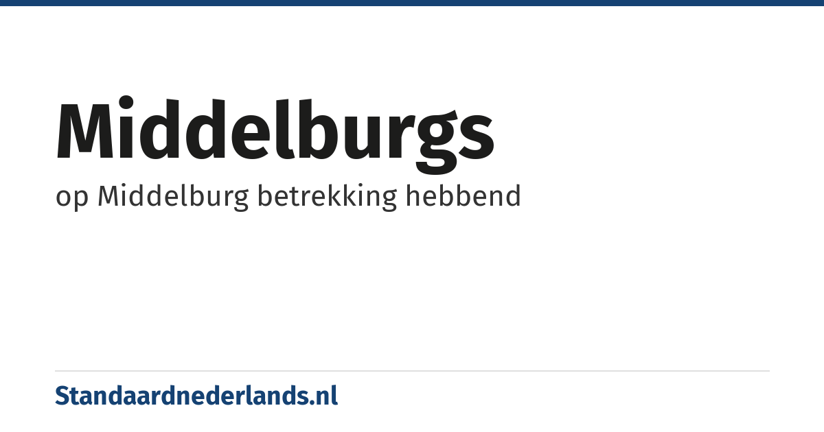 Middelburgs: op Middelburg betrekking hebbend
