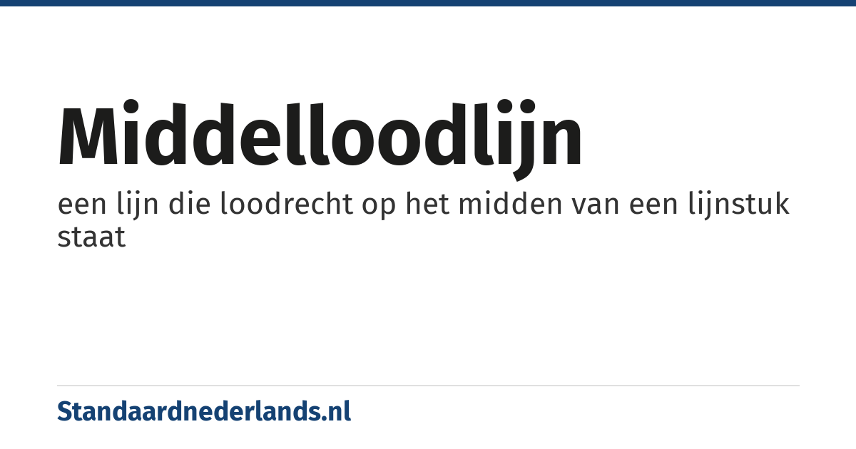 middelloodlijn: een lijn die loodrecht op het midden van een lijnstuk staat