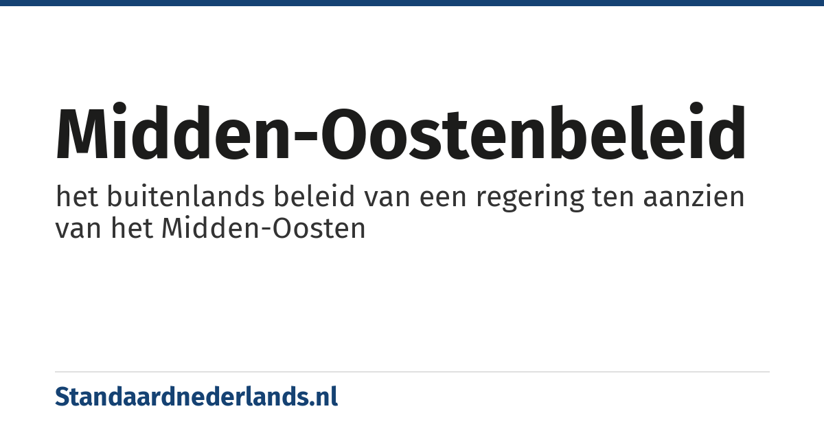 Midden-Oostenbeleid: het buitenlands beleid van een regering ten aanzien van het Midden-Oosten