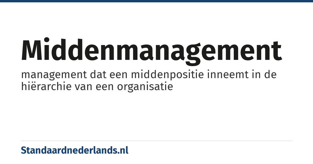 middenmanagement: management dat een middenpositie inneemt in de hiërarchie van een organisatie