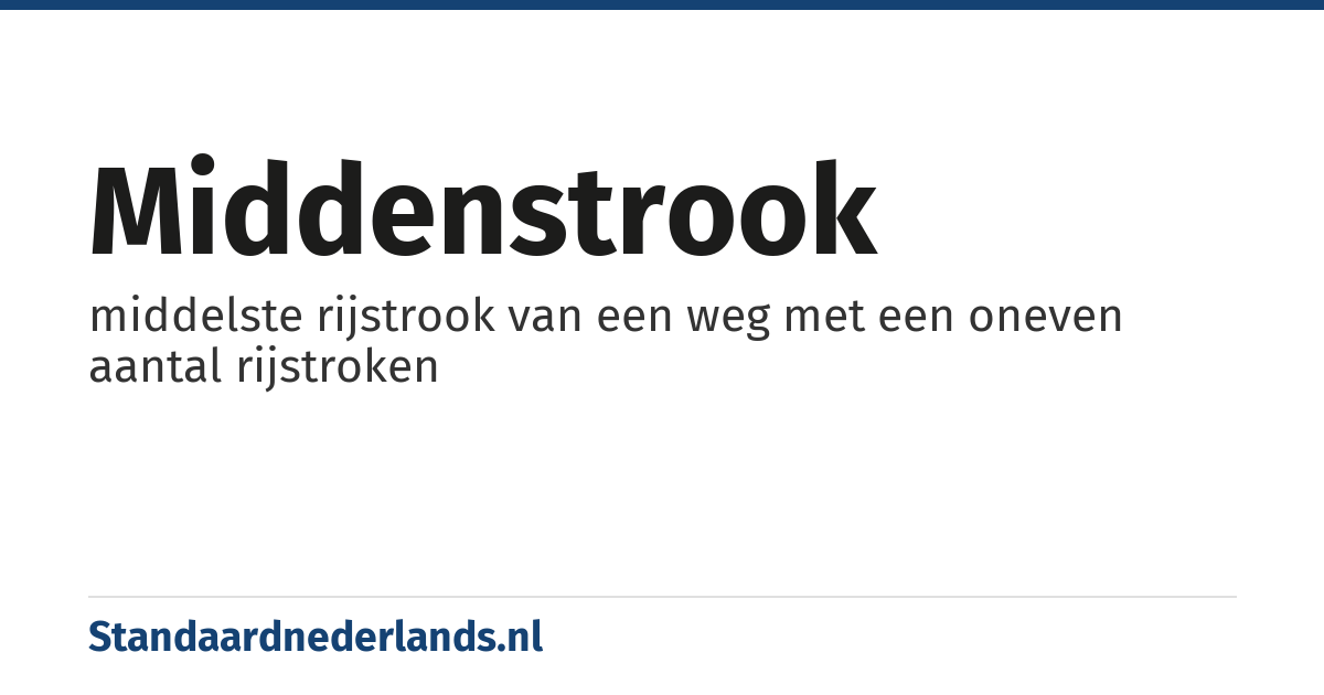 middenstrook: middelste rijstrook van een weg met een oneven aantal rijstroken