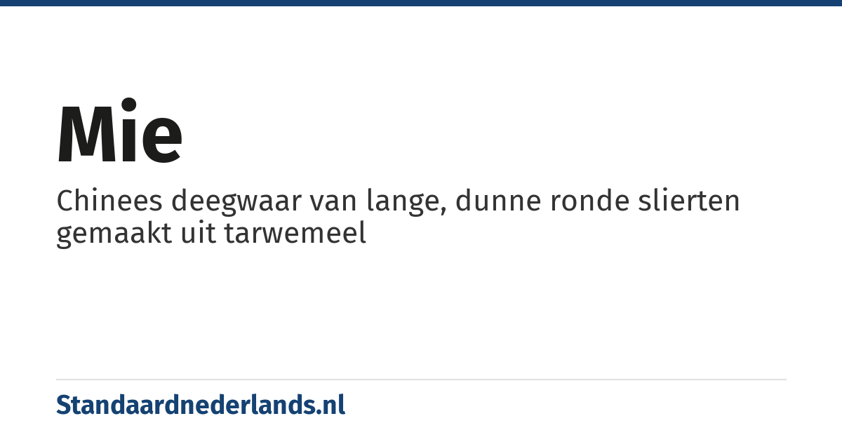 mie: Chinees deegwaar van lange, dunne ronde slierten gemaakt uit tarwemeel