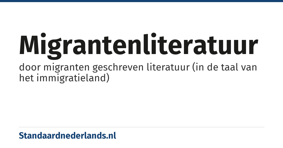 migrantenliteratuur: door migranten geschreven literatuur (in de taal van het immigratieland)