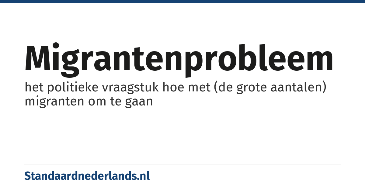 migrantenprobleem: het politieke vraagstuk hoe met (de grote aantalen) migranten om te gaan