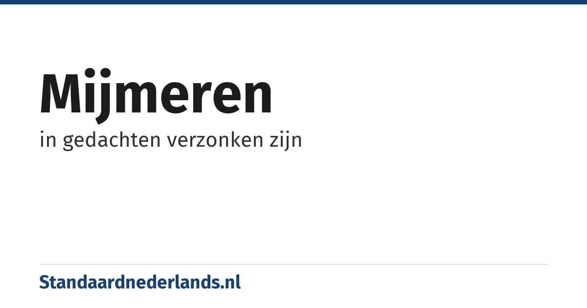 mijmeren: in gedachten verzonken zijn