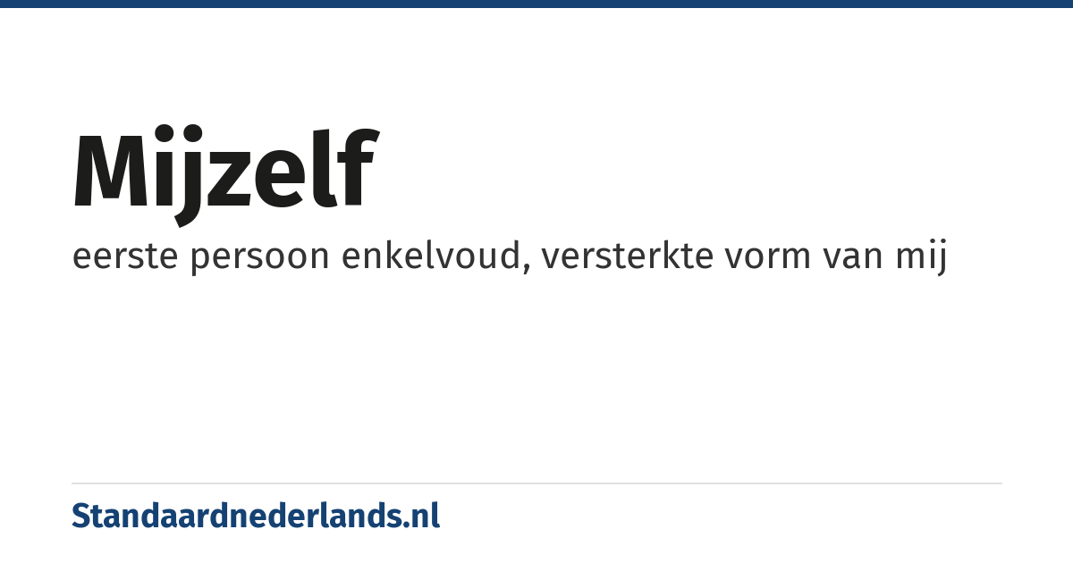 mijzelf: eerste persoon enkelvoud, versterkte vorm van mij