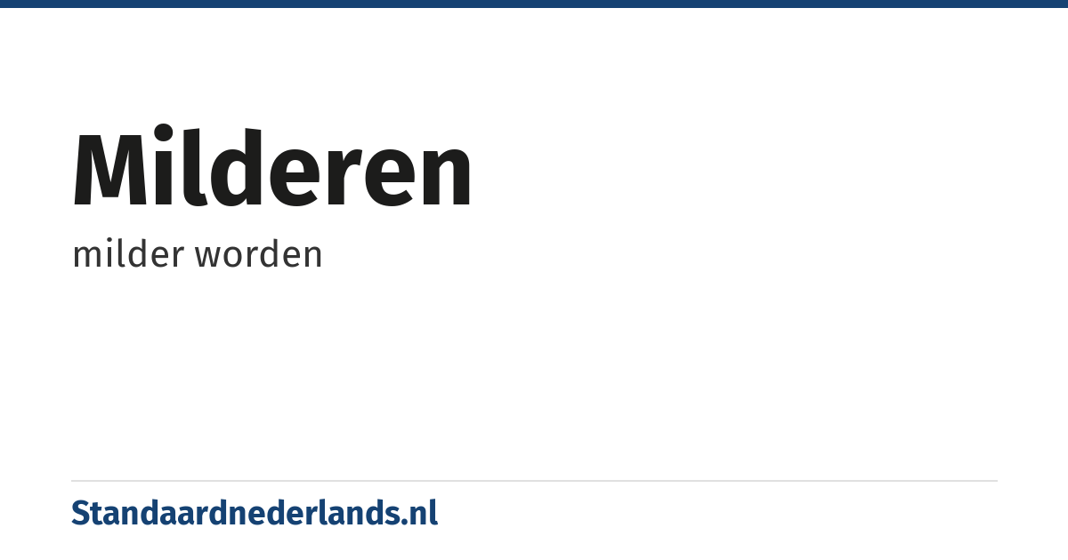 milderen: milder worden