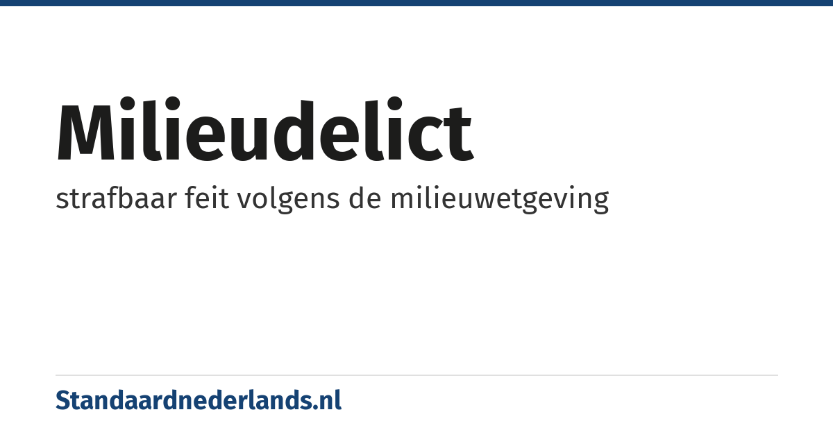 milieudelict: strafbaar feit volgens de milieuwetgeving