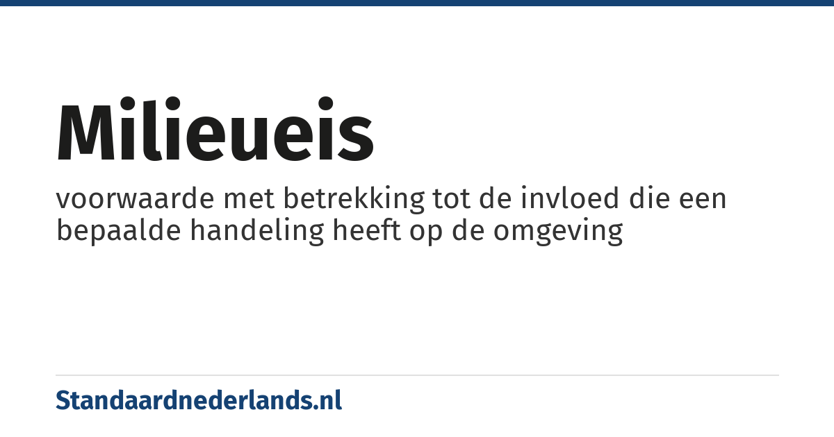 milieueis: voorwaarde met betrekking tot de invloed die een bepaalde handeling heeft op de omgeving