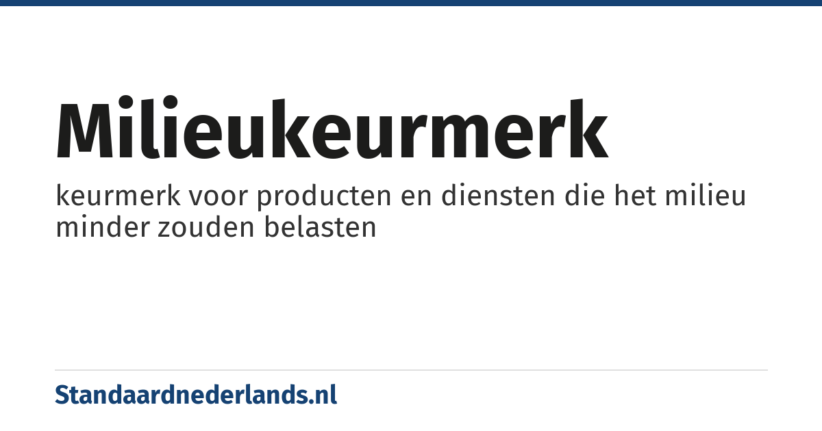 milieukeurmerk: keurmerk voor producten en diensten die het milieu minder zouden belasten