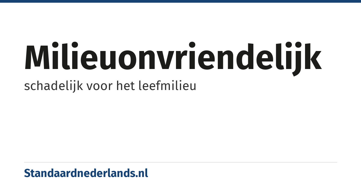milieuonvriendelijk: schadelijk voor het leefmilieu