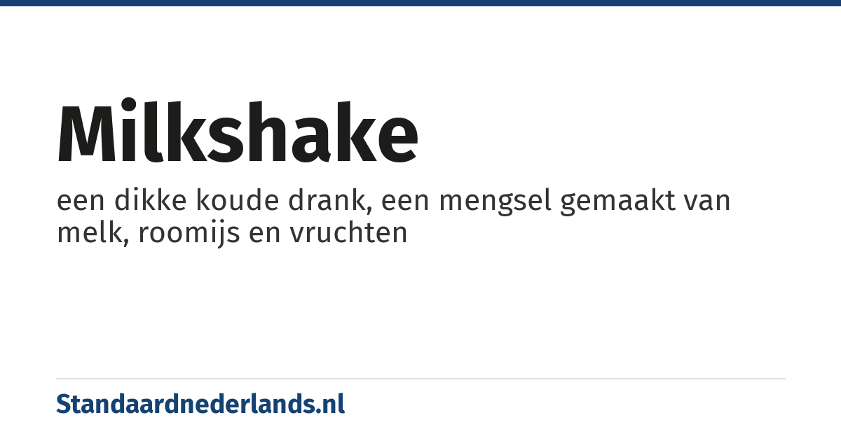 milkshake: een dikke koude drank, een mengsel gemaakt van melk, roomijs en vruchten