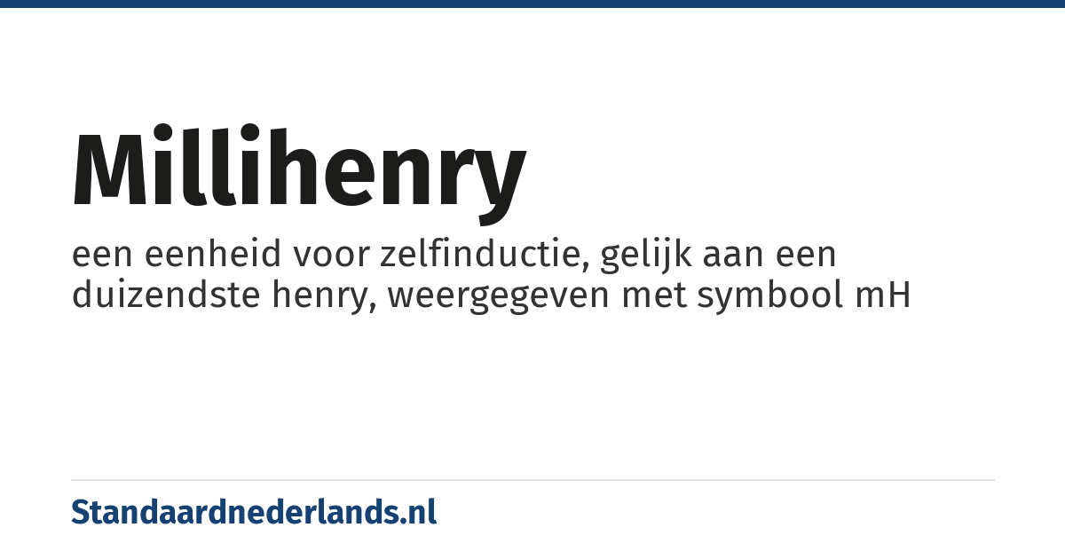 millihenry: een eenheid voor zelfinductie, gelijk aan een duizendste henry, weergegeven met symbool mH