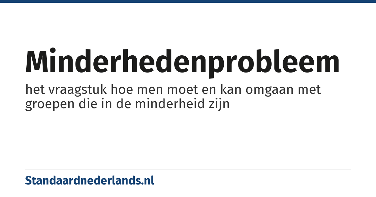 minderhedenprobleem: het vraagstuk hoe men moet en kan omgaan met groepen die in de minderheid zijn