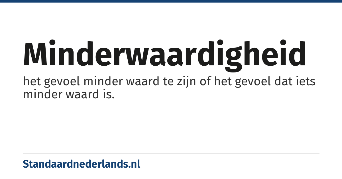 minderwaardigheid: het gevoel minder waard te zijn of het gevoel dat iets minder waard is.