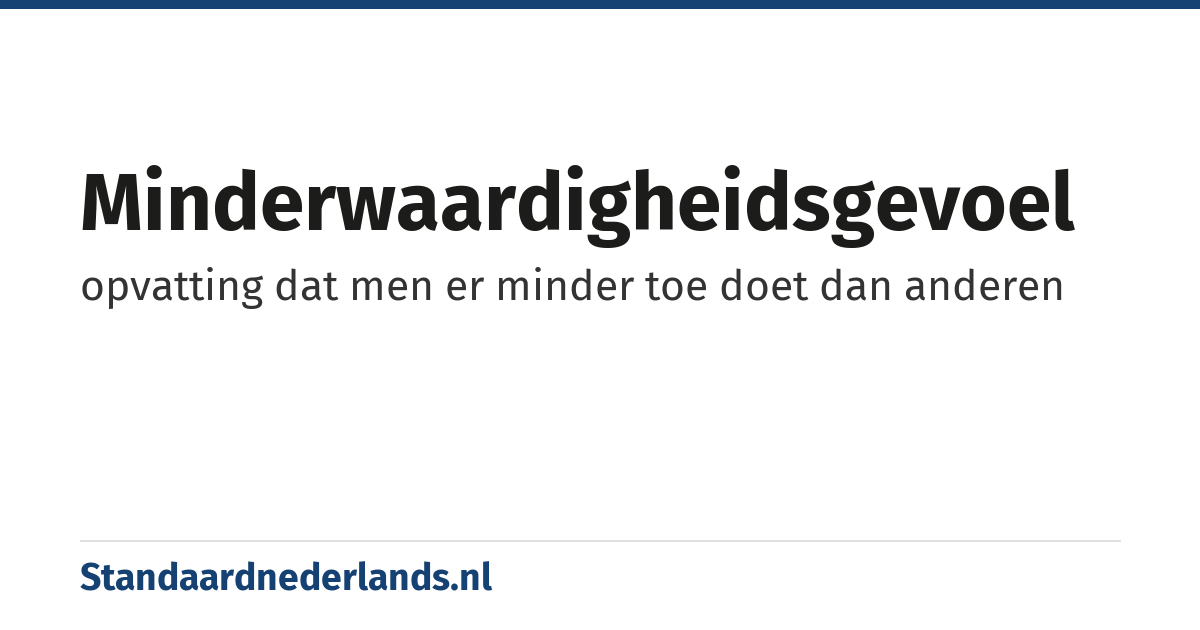 minderwaardigheidsgevoel: opvatting dat men er minder toe doet dan anderen