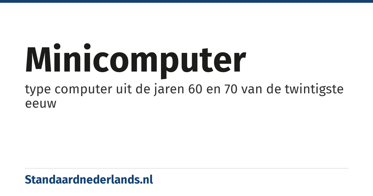 minicomputer: type computer uit de jaren 60 en 70 van de twintigste eeuw
