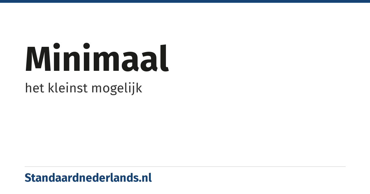 minimaal: het kleinst mogelijk