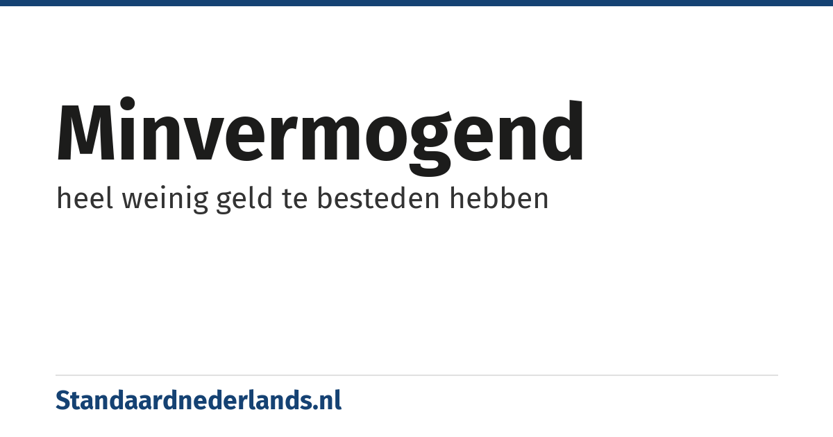 minvermogend: heel weinig geld te besteden hebben