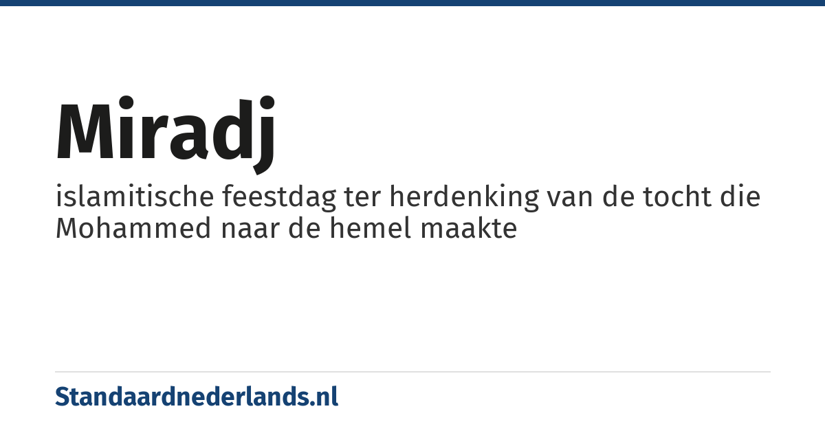 Miradj: islamitische feestdag ter herdenking van de tocht die Mohammed naar de hemel maakte