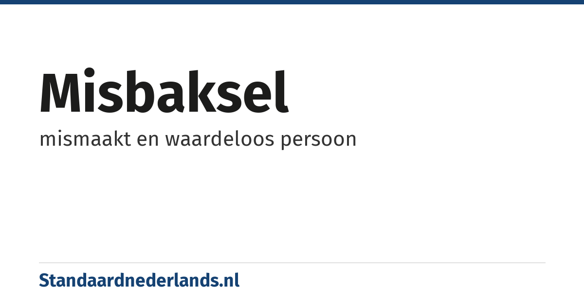 misbaksel: mismaakt en waardeloos persoon