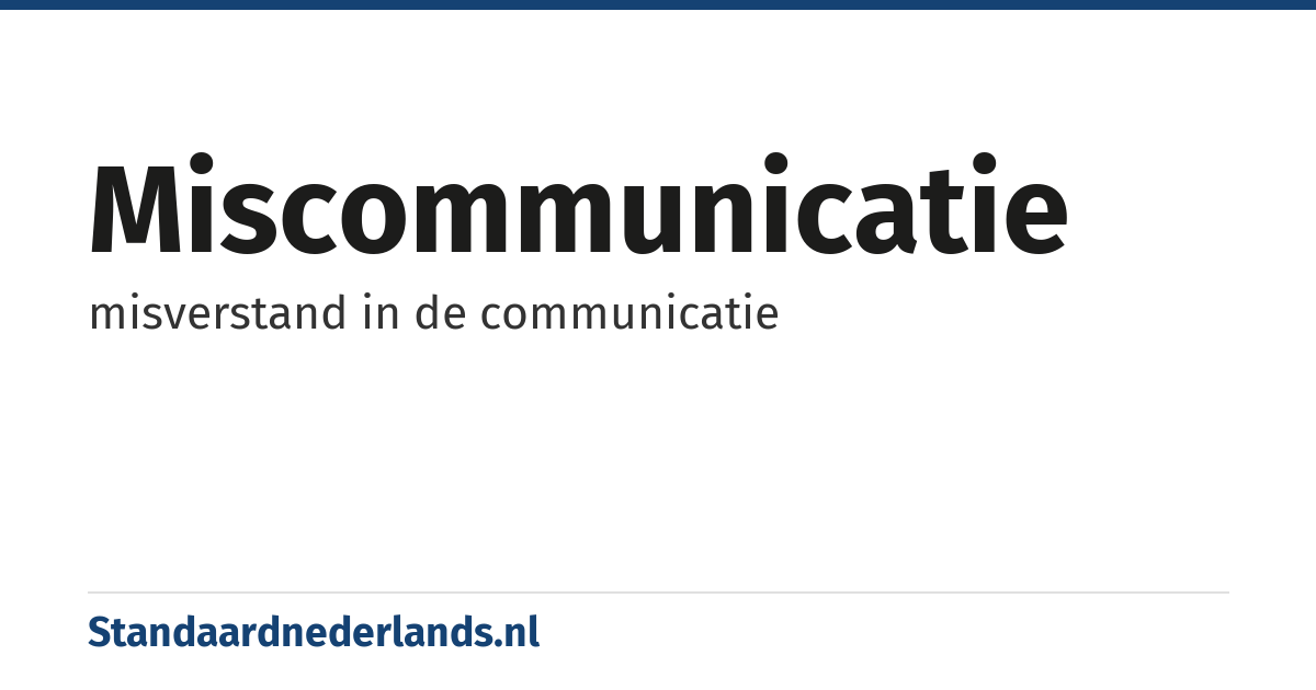 miscommunicatie: misverstand in de communicatie